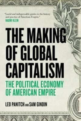 The Making of Global Capitalism "The Political Economy of American Empire"