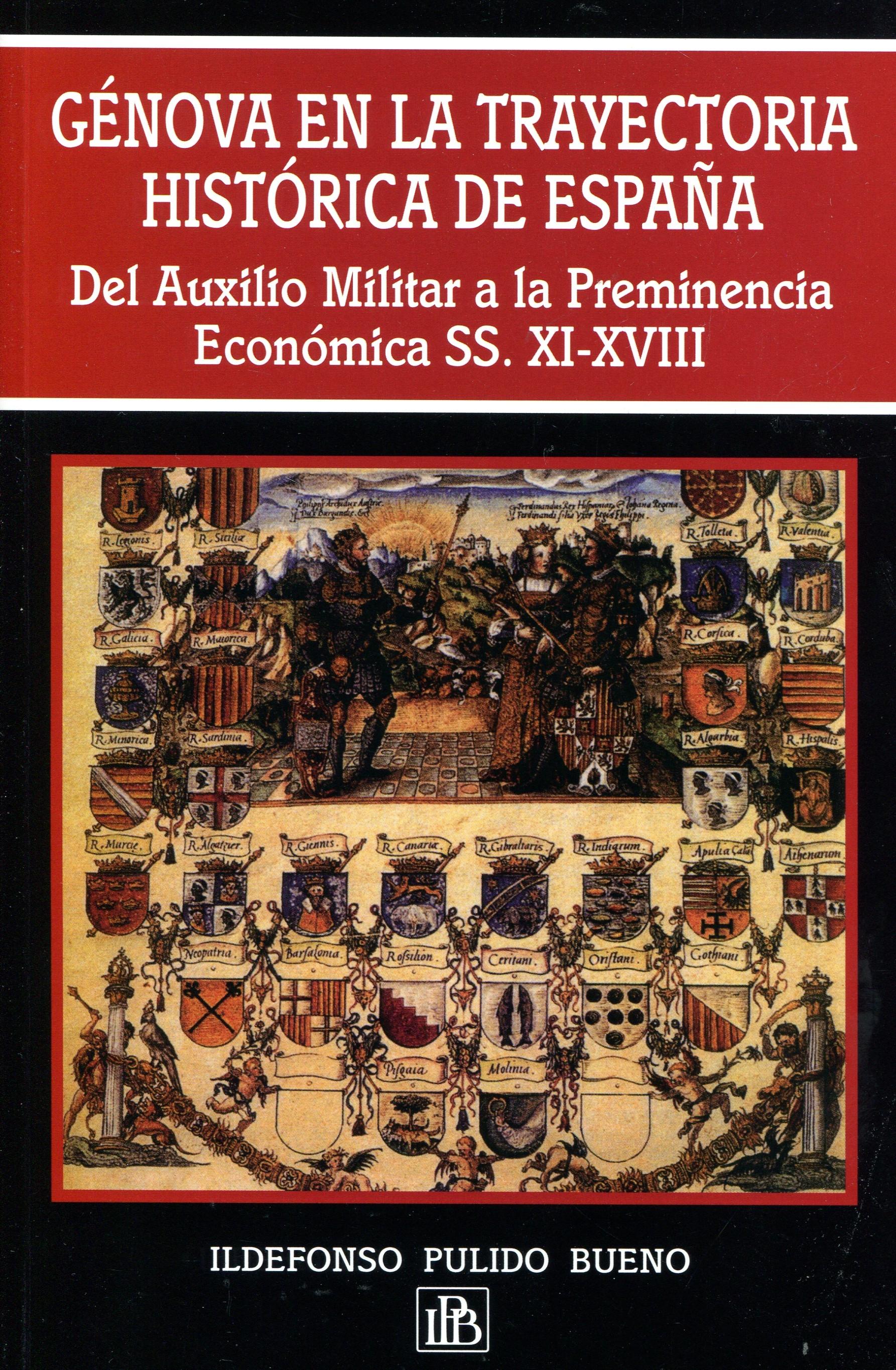 Génova en la trayectoria histórica de España "Del auxilio militar a la preminencia económica SS. XI-XVIII"