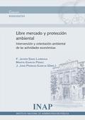 Libre Mercado y Protección Ambiental "Intervención y Orientación Ambiental de las Actividades Económic"