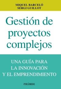 Gestión de proyectos complejos "Una guía para la innovación y el emprendimiento"