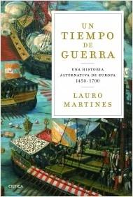 Un tiempo de guerras "Una historia alternativa de Europa 1450-1700"