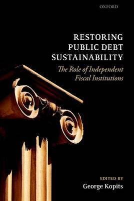 Restoring Public Debt Sustainability "The Role of Independent Fiscal Institutions"