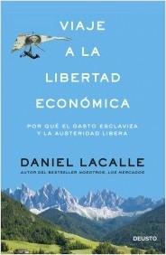 Viaje a la libertad económica "Por qué el gasto esclaviza y la austeridad libera"