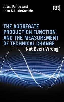 The Aggregate Production Function and the Measurement of Technical Change "Not Even Wrong"