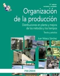 Organización de la producción "Distribuciones en planta y mejora de los métodos y los tiempos"