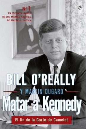 Matar a Kennedy "El fin de la corte de Camelot"