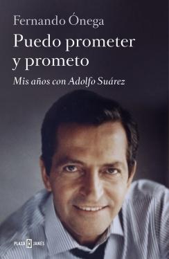 Puedo prometer y prometo "Mis años con Adolfo Suárez"