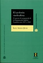 El acelerón sindicalista "El aparato de propaganda de la Organización Sindical Española en"