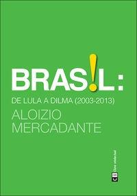 Brasil. De Lula a Dilma. "2003-2013"