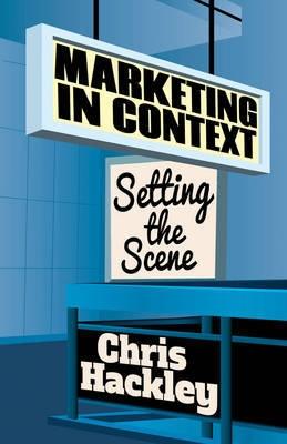 Marketing in Context "Setting the Scene" Marketing in Context "Setting the Scene"