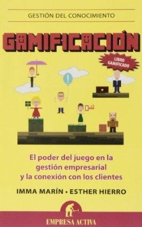 Gamificación "El poder del juego en la gestión empresarial y la conexión con l"