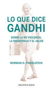 Lo que dice Gandhi "Sobre la no violencia, la resistencia y el valor"