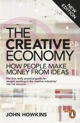 The Creative Economy "How People Make Money from Ideas"