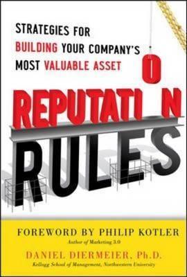 Reputation Rules: Strategies for Building Your Company's Most Valuable Asset