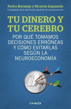 Tu dinero y tu cerebro "Por qué tomamos decisiones erróneas y cómo evitarlo según la neu"