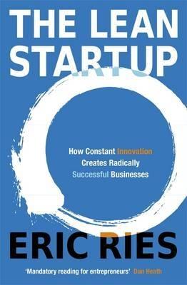The Lean Startup "How Constant Innovation Creates Radically Successful Businesses"
