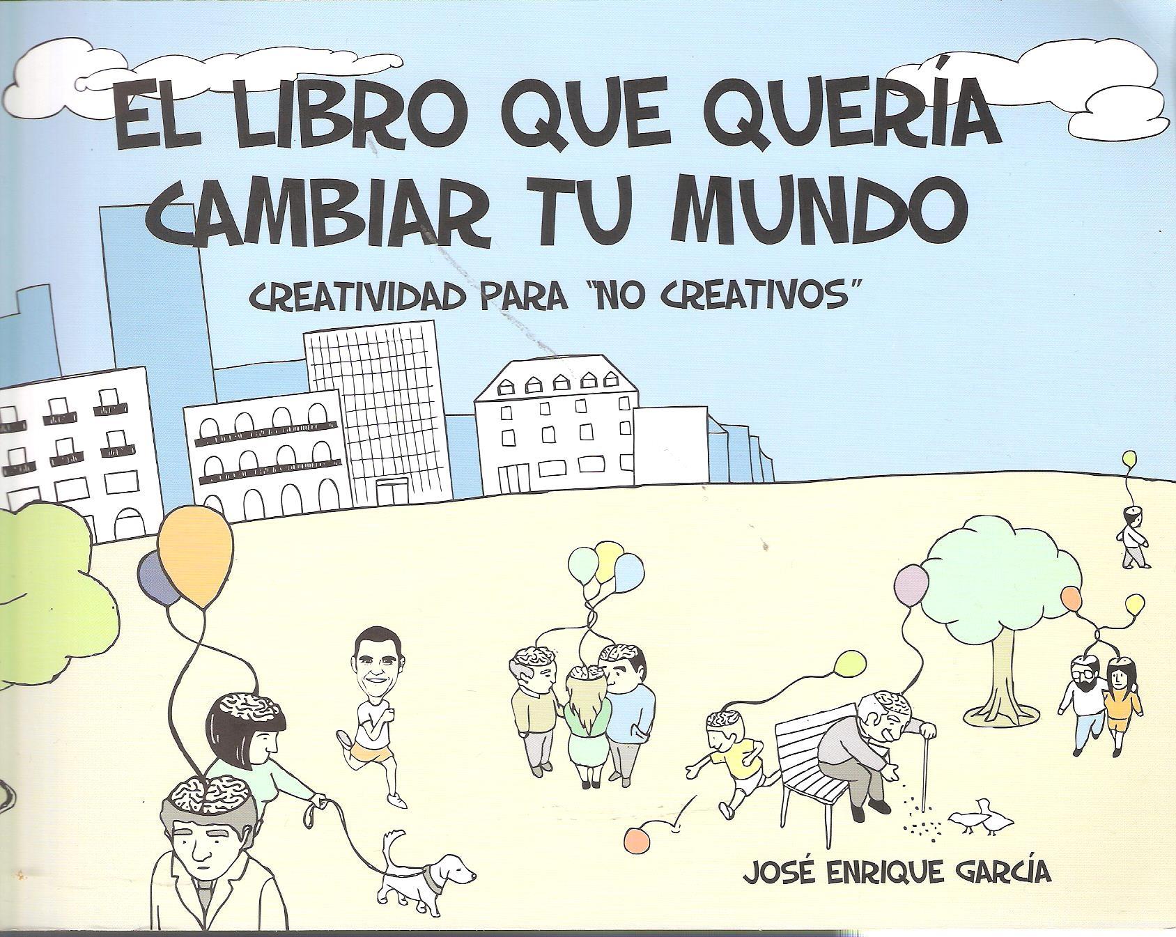 El libro que quería cambiar tu mundo "Creatividad para "no creativos""