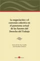 La negociación y el convenio colectivo en el panorama actual de las fuentes de Derecho del Trabajo