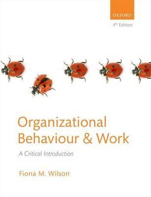Organizational Behaviour and Work "A Critical Introduction"