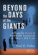 Beyond the Days of the Giants "Solving the Crisis of Growth and Succession in Today's Cpa Firms"
