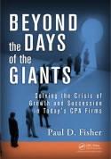 Beyond the Days of the Giants "Solving the Crisis of Growth and Succession in Today's Cpa Firms"