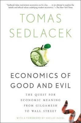 Economics of Good and Evil "The Quest for Economic Meaning from Gilgamesh to Wall Street"