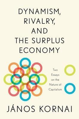 Dynamism, Rivalry, and the Surplus Economy "Two Essays on the Nature of Capitalism"