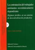 Contratación del Trabajador Autónomo Económicamente Dependiente "Régimen Jurídico en un Entorno de Descentralización Productiva"