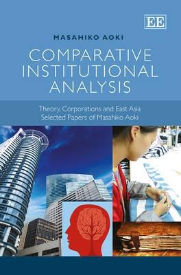 Comparative Institutional Analysis "Theory, Corporations and East Asia. Selected Papers of Masahiko Aoki"
