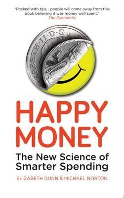 Happy Money "The New Science of Smarter Spending"