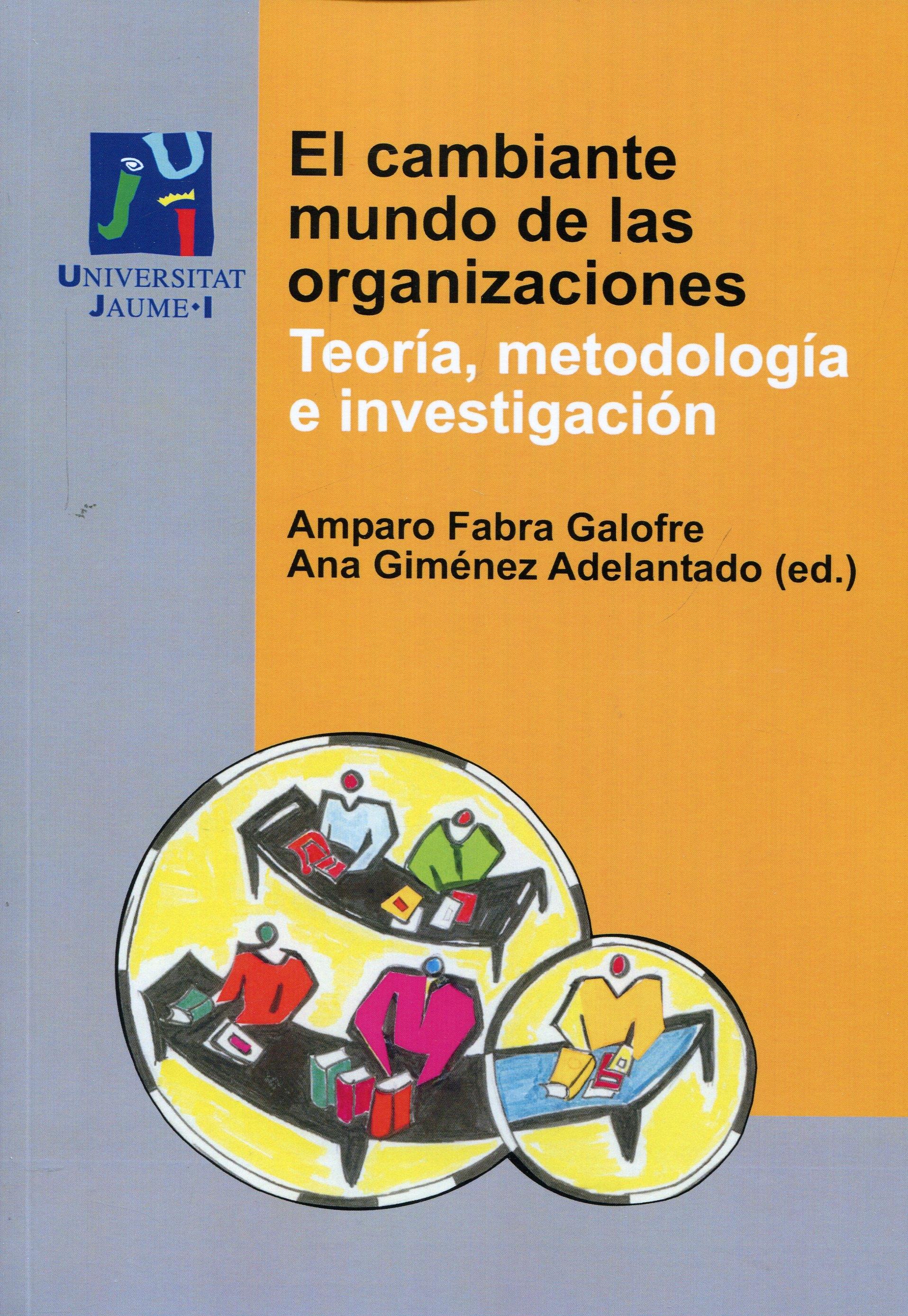 El cambiante mundo de las organizaciones "Teoría, metodología e investigación"