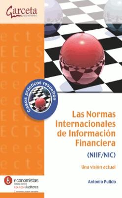 Las Normas Internacionales de Información Financiera (NIIF/NIC) "Una visión actual"