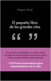 El pequeño libro de las grandes citas "1.750 frases motivadoras para emprendedores de la propia vida"