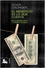 El beneficio es lo que cuenta "Neoliberalismo y orden global"