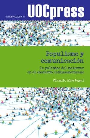 Populismo y comunicación "La política del malestar en el contexto latinoamericano"