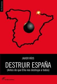 Destruir España "(Antes de que ella nos destruya a todos)"