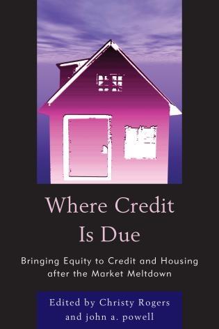 Where Credit is Due "Bringing Equity to Credit and Housing After the Market Meltdown"