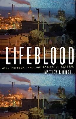 Lifeblood "Oil, Freedom, and the Forces of Capital"