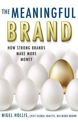 The Meaningful Brand "How Strong Brands Make More Money"
