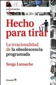 Hecho para tirar "La irracionalidad de la obsolescencia programada"