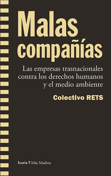 Malas compañías "Las empresas transnacionales contra los derechos humanos y el medio ambiente"