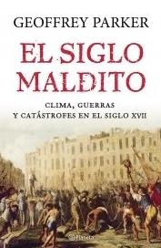 El siglo maldito "Clima, Guerras y catastrofes en el siglo XVII"