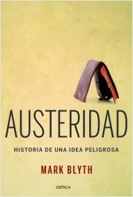 Austeridad "Historia de una idea peligrosa"