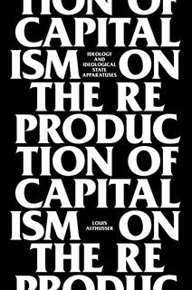 On the Reproduction of Capitalism "Ideology and Ideological State Apparatuses"