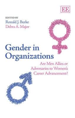 Gender in Organizations "Are Men Allies or Adversaries to Women's Career Advancement?"