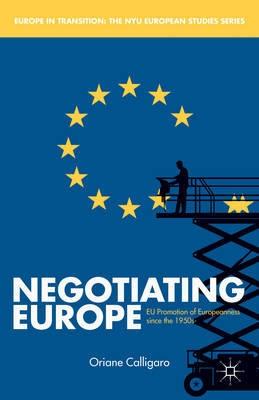Negotiating Europe "EU Promotion of Europeanness since the 1950s"