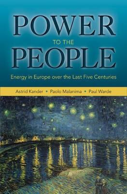 Power to the People "Energy in Europe Over the Last Five Centuries"