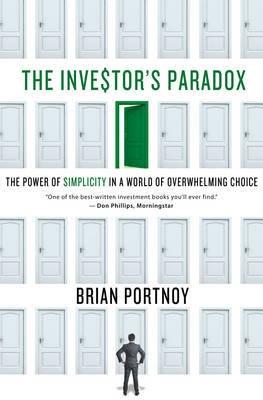 The Investor's Paradox "The Power of Simplicity in a World of Overwhelming Choice"