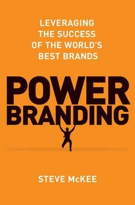 Power Branding "Leveraging the Success of the World's Best Brands"