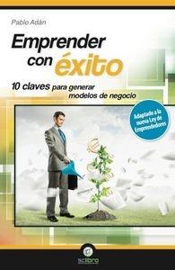 Emprender con éxito "10 claves para generar modelos de negocio"